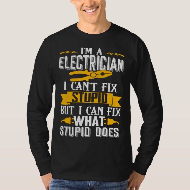 Camiseta I Can t Fix Stupid  Electrician  Men (Frente)