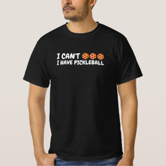 Camiseta I Can’t I Have Pickleball Funny Text Art