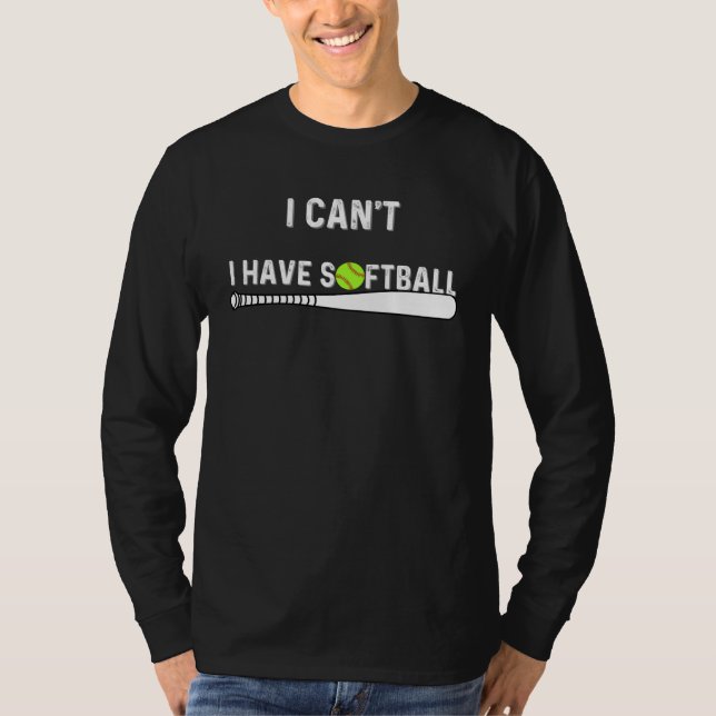 Camiseta I Can t I Have Softball Catcher Pitcher Men Women  (Frente)