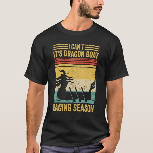 Camiseta I Can t It s Dragon Boat Racing Season Race Paddle (Frente)