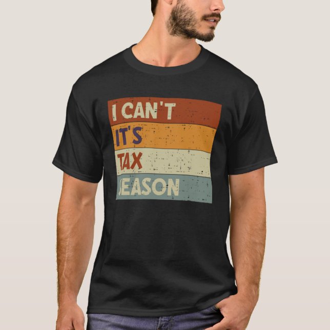 Camiseta I Can t It s Tax Season Accountant CPA  Accounting (Frente)