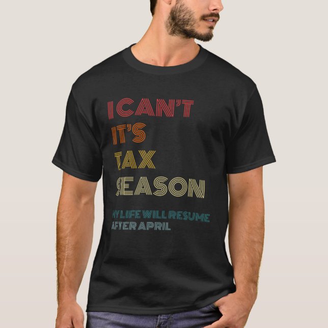 Camiseta I Can t It s Tax Season  Accounting CPA Accountant (Frente)
