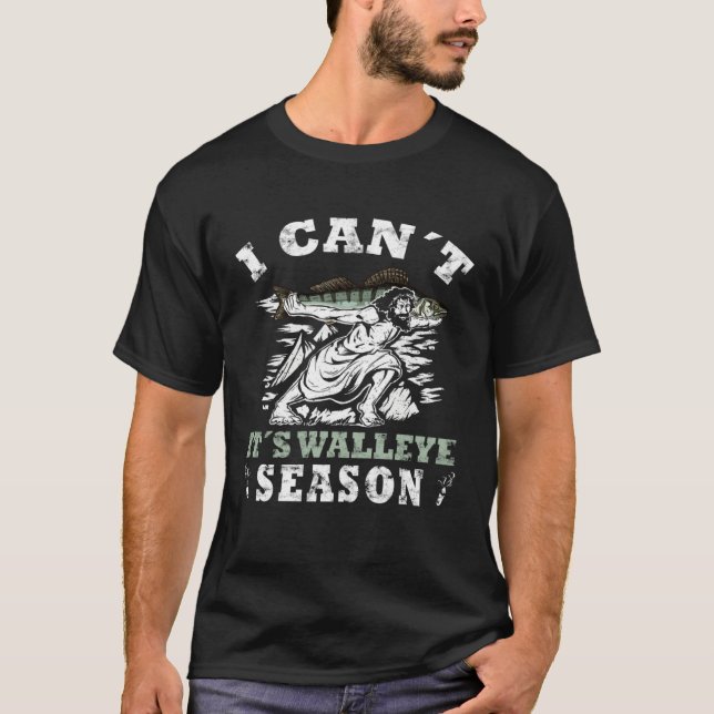 Camiseta I can´t it´s Walleye season lake erie Walleye fish (Frente)