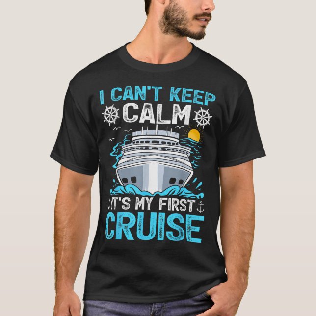 Camiseta I Can’t Keep Calm It’s My First Cruise Cruising  (Frente)