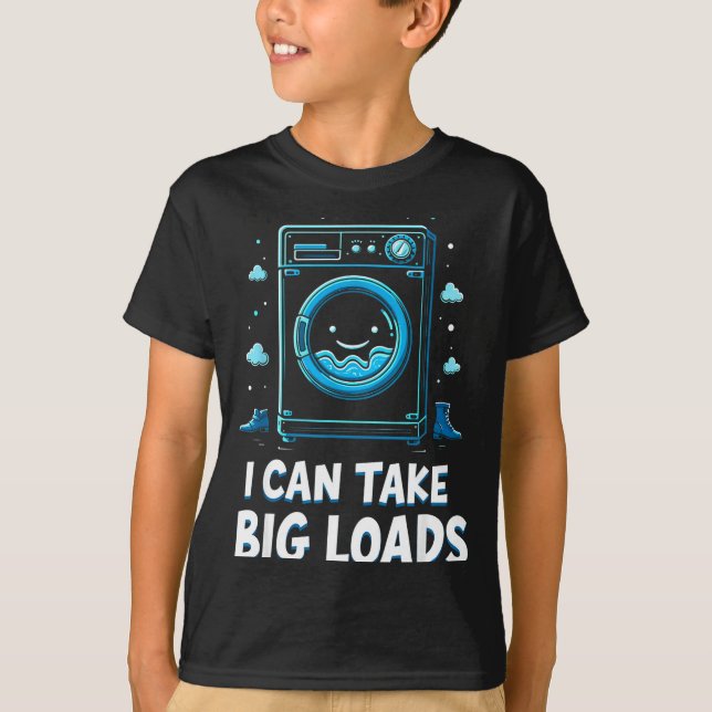 Camiseta I Can Take Big Loads Funny Laundry Day Washing Mac (Frente)