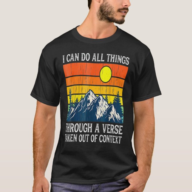 Camiseta I cans do all things through a out of context retr (Frente)