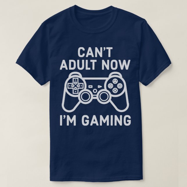 Camiseta I Cant Adult Now Im Gaming Gamer Console (Frente do Design)