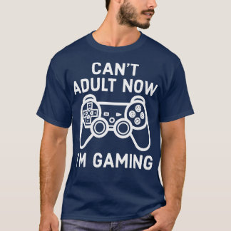 Camiseta I Cant Adult Now Im Gaming Gamer Console