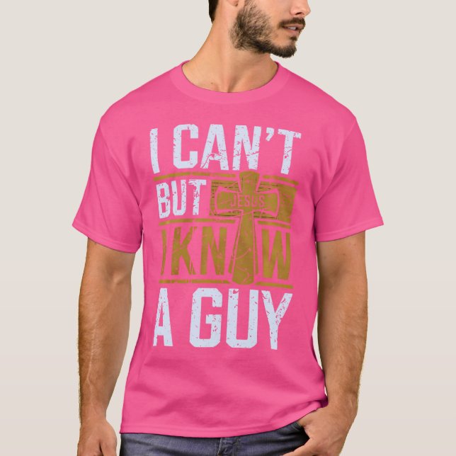 Camiseta I Cant But I Know A Guy Funny Christian Jesus Cros (Frente)