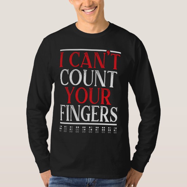 Camiseta I Can't Count Your Fingers Braille Blind Awareness (Frente)
