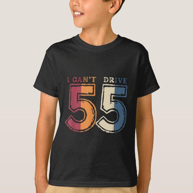 Camiseta I Cant Drive 55 Legend 1970 55th Birthday Retro Me (Frente)