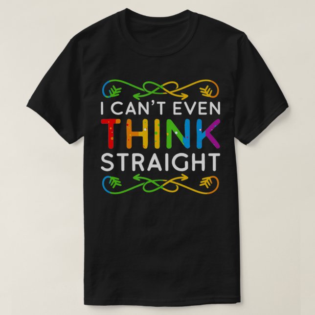 Camiseta I Can't Even Think Straight Trendy Rainbow Funny G (Frente do Design)