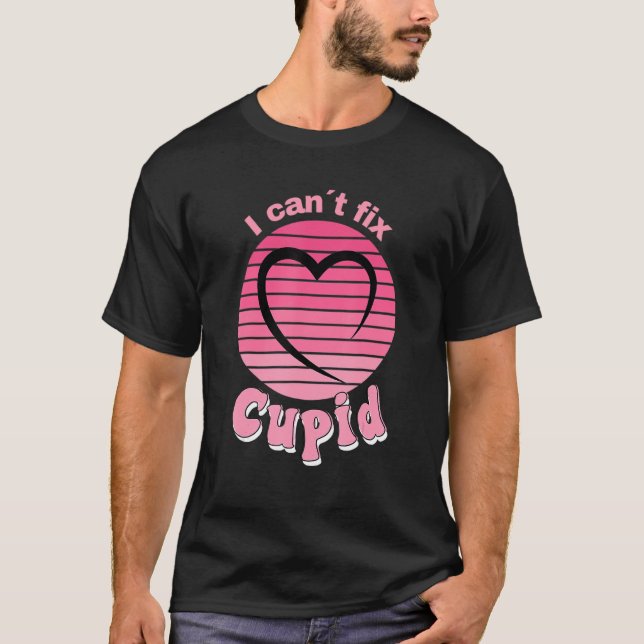 Camiseta I Can't Fix Cupid,Cupid Is Stupid,Funny Anti-Valen (Frente)