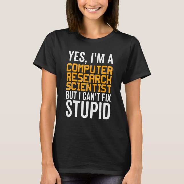 Camiseta I Can't Fix Stupid - Funny Computer Research Scien (Frente)