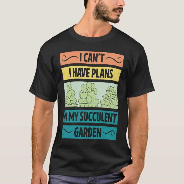 Camiseta I Can't Have Plans In My Succulent Garden Cute  Pl (Frente)
