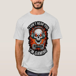 Camiseta I Can't Hear You I'm Gaming T-Shirt - Funny Hardco