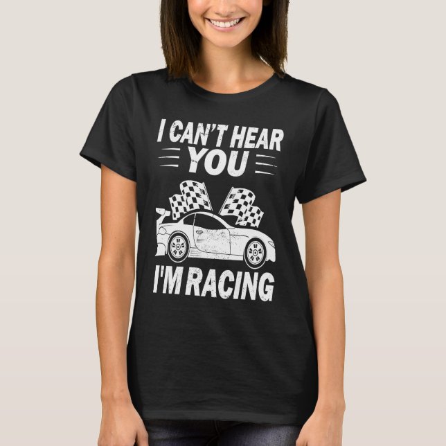 Camiseta I cant hear you i'm racing Slot car racing Rc car (Frente)