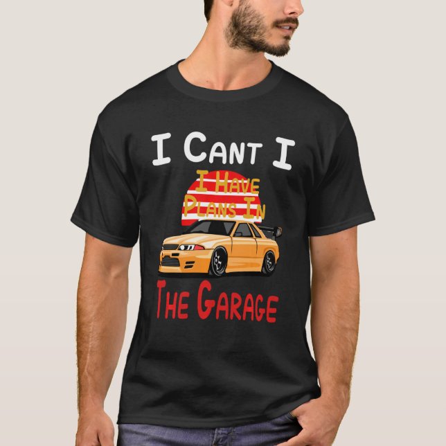 Camiseta I Cant I Have Plans In The Garage (Frente)