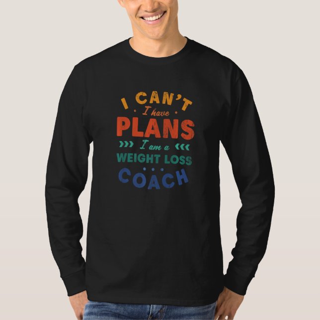 Camiseta I Can't I Have Plans Weight Loss Coach  Workout Hu (Frente)