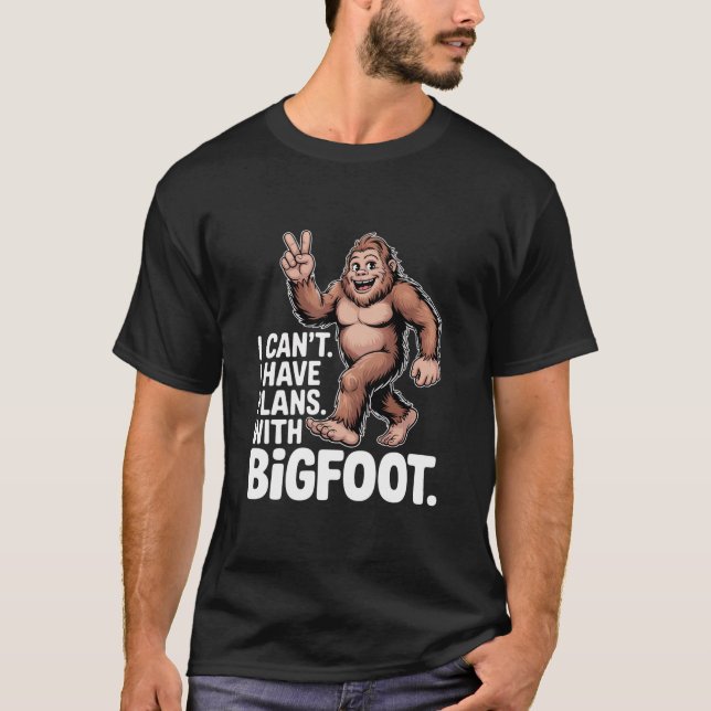 Camiseta I Can't I Have Plans With Bigfoot Funny Sasquatch  (Frente)
