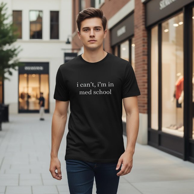 Camiseta i can't, i'm in med school Funny Medical Student  (Criador carregado)