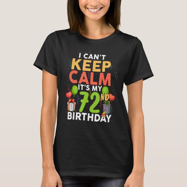 Camiseta I Can't Keep Calm It's My 72nd Birthday  Birthday  (Frente)
