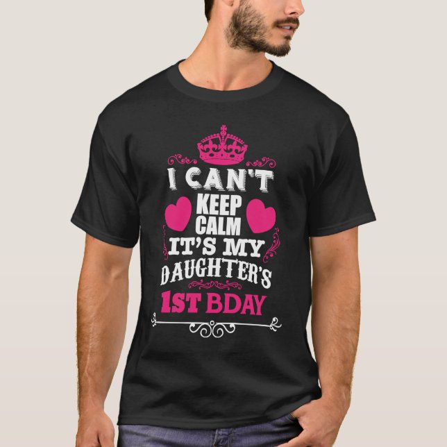 CAMISETA I CAN'T KEEP CALM IT'S MY DAUGHTER'S 1ST BDAY (Frente)