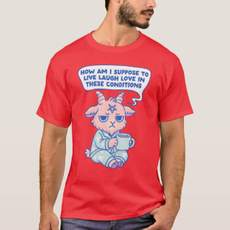 Camiseta I cant Live Laugh Love inhese Conditions gift