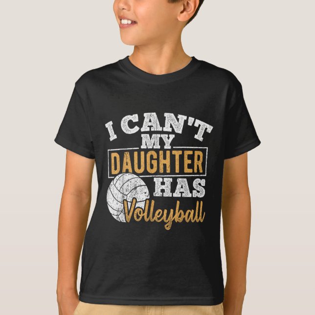 Camiseta I Cant My Daughter Has Volleyball - Netball Traini (Frente)