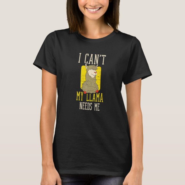 Camiseta I Can't My Llama Needs Me Animal Fur Alpaca Wool (Frente)