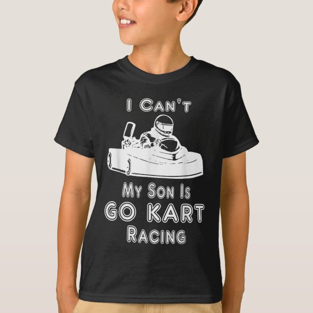 Camiseta I Can't My Son Is Go Kart Racing  (Frente)