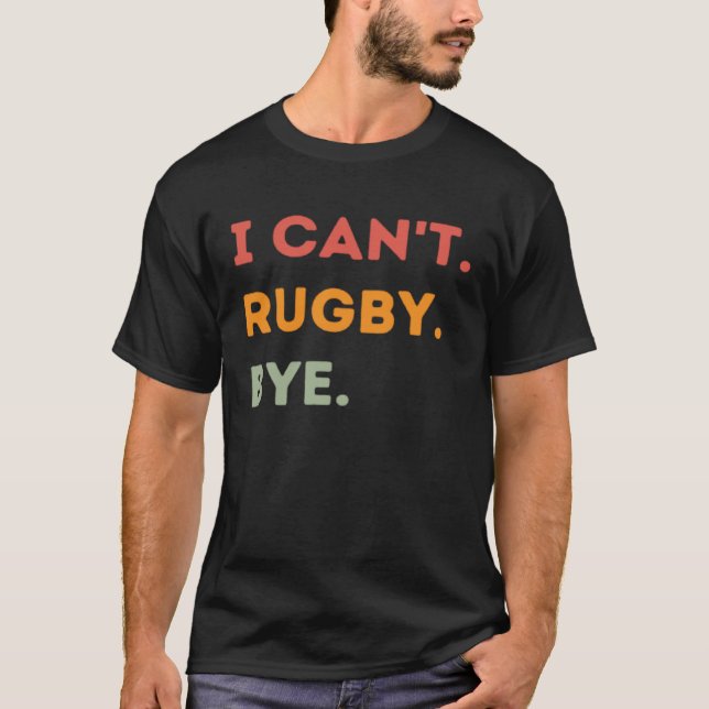 Camiseta I Can't Rugby Bye Funny Rugby Quote Men Women 1 (Frente)