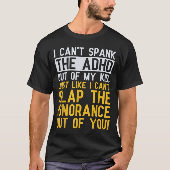Camiseta I Can't Spank The Adhd Out Of My Kid Funny Adhd Aw (Frente)