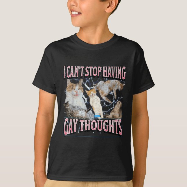 Camiseta I Can't Stop Having Gay Thoughts Funny Cat Meme Bo (Frente)