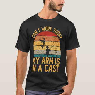 Camiseta I Can't Work Today My Arm is in A Cast Fishing