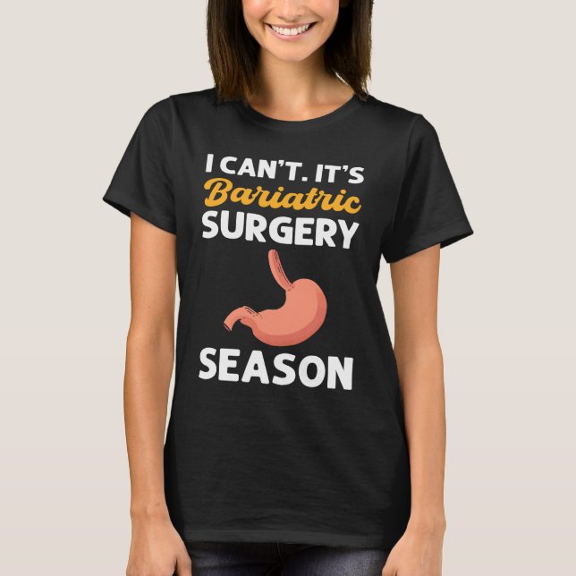 Camiseta I Canu2019t Itu2019s Bariatric Surgery Season Gast (Frente)