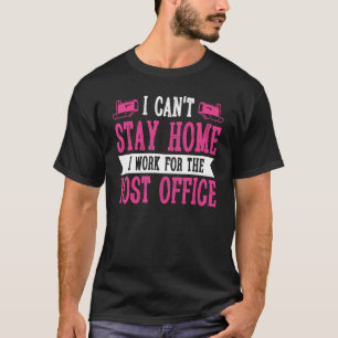 Camiseta I Canu2019t Keep Home Postal Worker Mail C