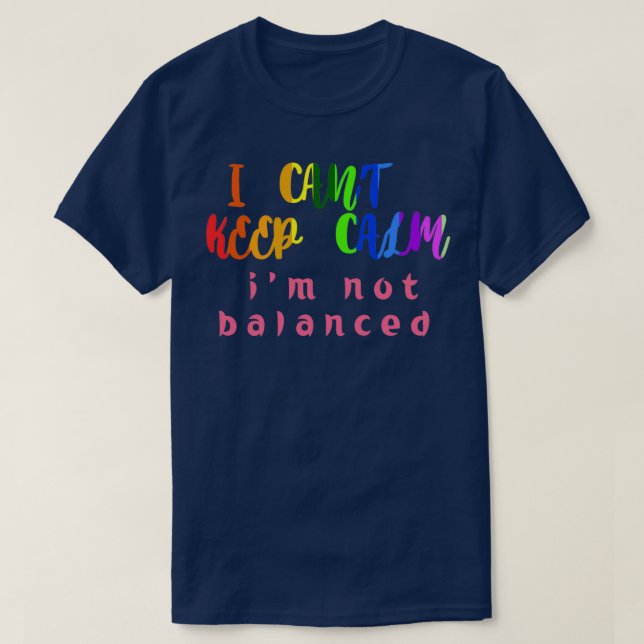 Camiseta i canx27t mantém calma ix27m não balanceado Citaçã (Frente do Design)