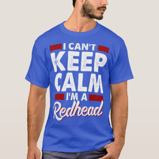 Camiseta I Canx27t Mantenha a calma Ix27m como Redhead 4