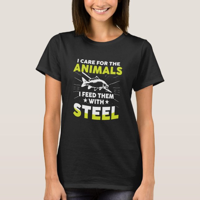 Camiseta I Care For Animals I Feed Them With Stell Bowfishe (Frente)