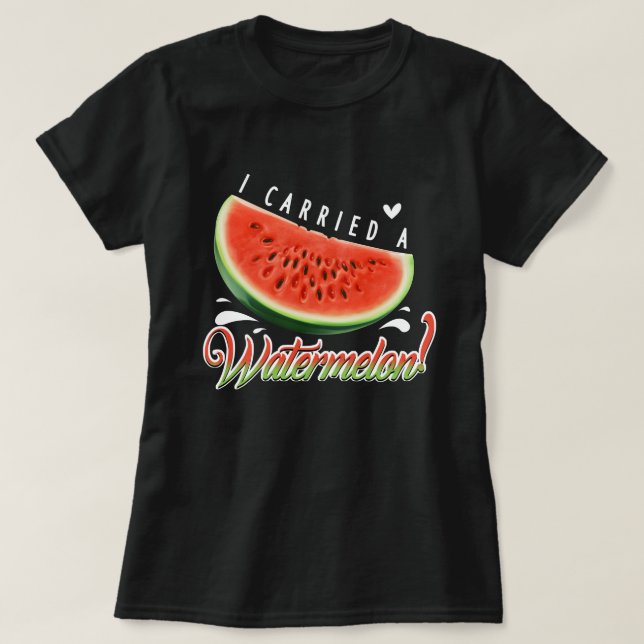 Camiseta "I Carried a Watermelon?" Funny Dancing T-shirt fo (Frente do Design)