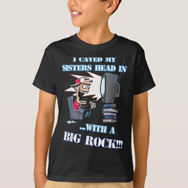 Camiseta I Caved My Sisters Head In With A Big Rock Meme Fu (Frente)