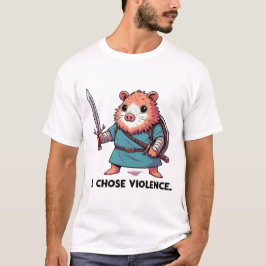 Camiseta I Chose Violence Hamster Warrior