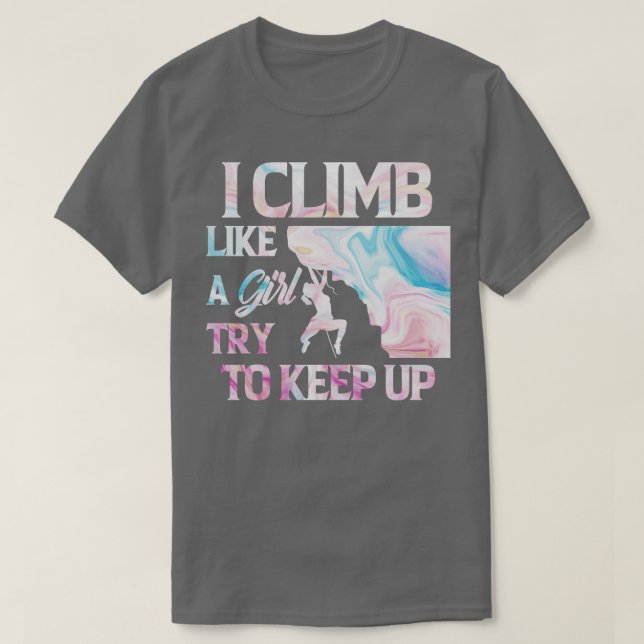 Camiseta I Climb Like A Girl Try To Keep Up Climbing  (Frente do Design)