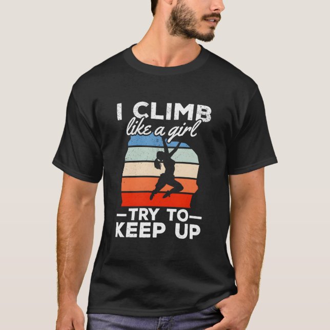 Camiseta I Climb Like A Try To Keep Up Climbing Bouldering (Frente)
