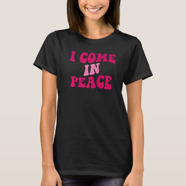 Camiseta I Come In Peace I'm Peace  Matching Couples Appare (Frente)