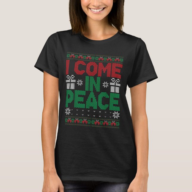 Camiseta I Come In Peace I'm Peace Matching Ugly Christmas  (Frente)