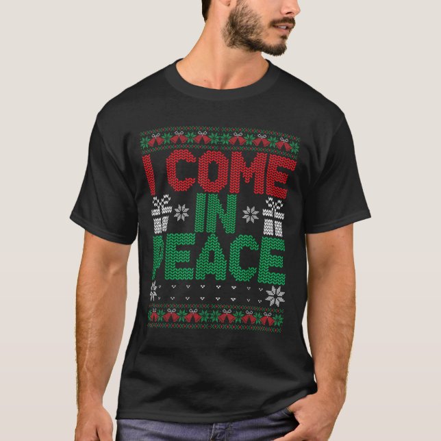 Camiseta I Come In Peace I'm Peace Matching Ugly Christmas  (Frente)