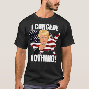 Camiseta I Concede Nothing 