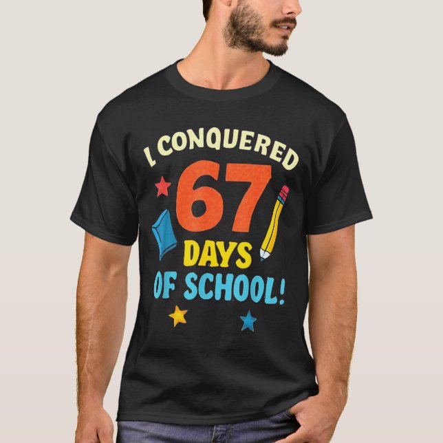 Camiseta I Conquered 67 Six Seven Days Of School Teachers B (Frente)